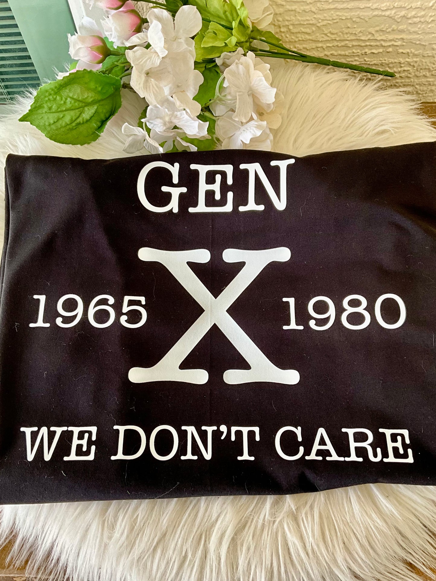 Made to Order Gen X We Don’t Care shirt - available in white or black print!