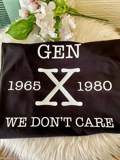 Made to Order Gen X We Don’t Care shirt - available in white or black print!