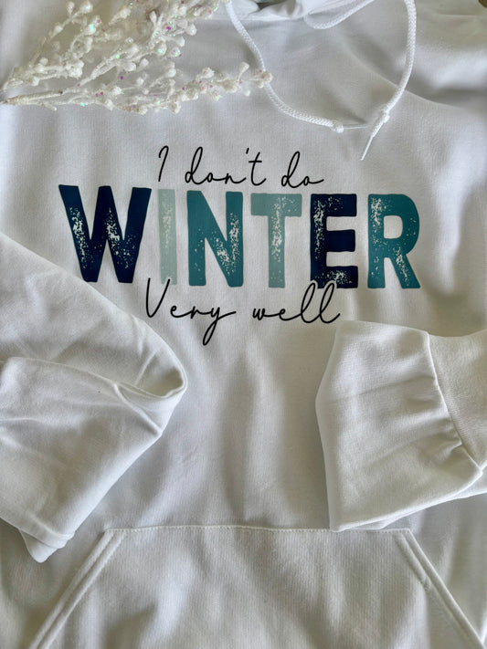 Made to Order “I don’t do winter very well” shirt