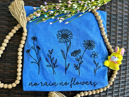 READY TO SHIP No rain no flowers t shirt size large - OTHER SIZES AND COLORS AVAILABLE!