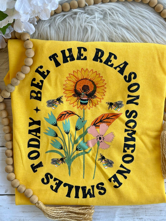 READY TO SHIP Bee the Reason Someone Smiles Today Size L - OTHER SIZES AND COLORS AVAILABLE!